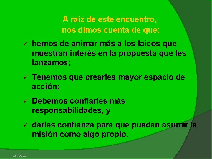 A raíz de este encuentro, nos dimos cuenta de que: ü hemos de animar