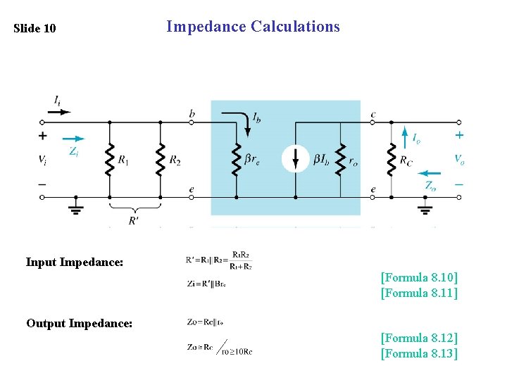 Slide 10 Impedance Calculations Input Impedance: [Formula 8. 10] [Formula 8. 11] Output Impedance: