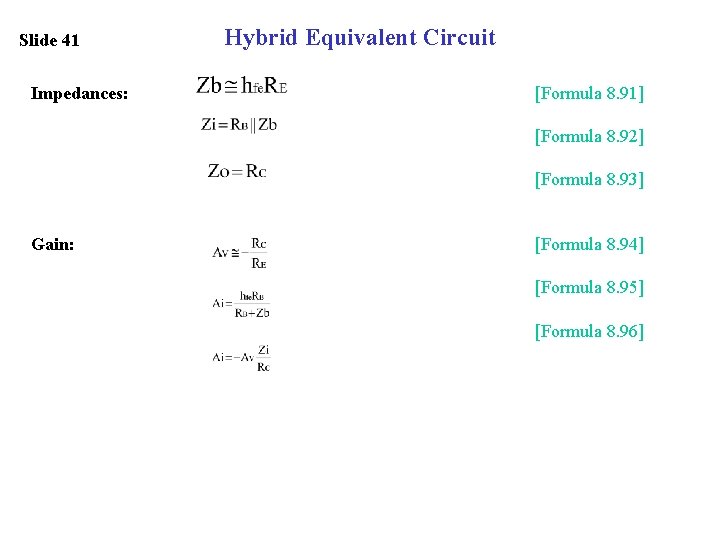 Slide 41 Impedances: Hybrid Equivalent Circuit [Formula 8. 91] [Formula 8. 92] [Formula 8.