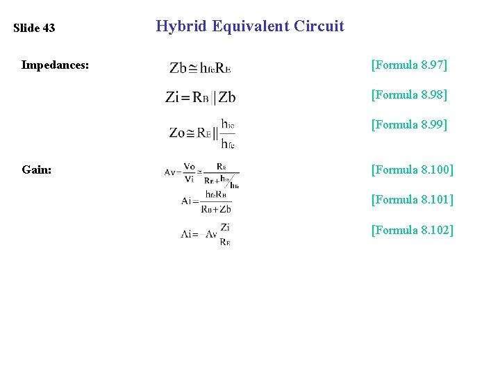 Slide 43 Impedances: Hybrid Equivalent Circuit [Formula 8. 97] [Formula 8. 98] [Formula 8.