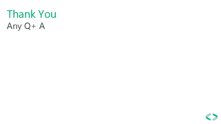 Thank You Any Q+ A 