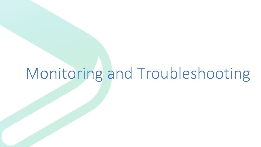 Monitoring and Troubleshooting 