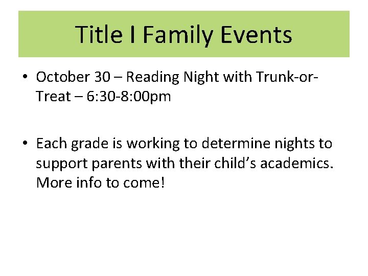 Title I Family Events • October 30 – Reading Night with Trunk-or. Treat –