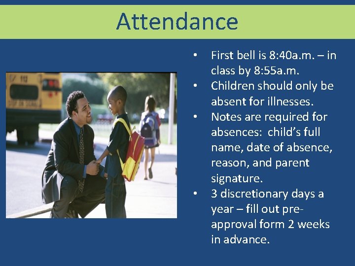 Attendance • • First bell is 8: 40 a. m. – in class by