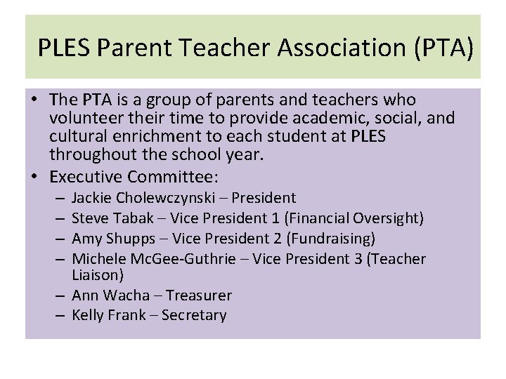 PLES Parent Teacher Association (PTA) • The PTA is a group of parents and