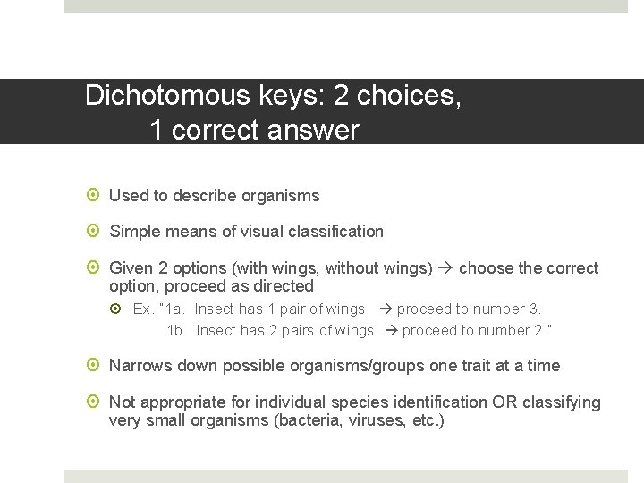 Dichotomous keys: 2 choices, 1 correct answer Used to describe organisms Simple means of