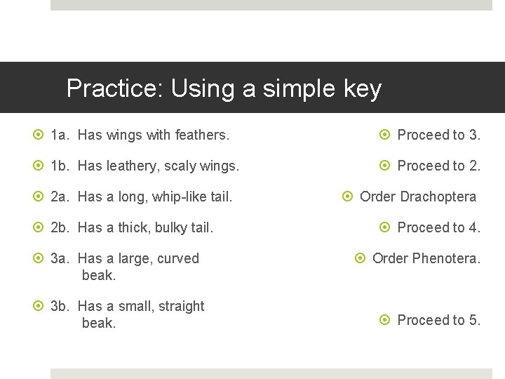 Practice: Using a simple key 1 a. Has wings with feathers. Proceed to 3.