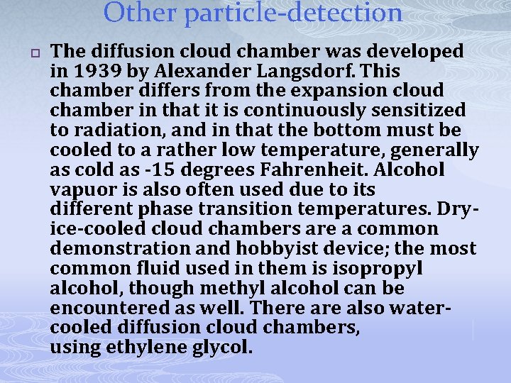Other particle-detection p The diffusion cloud chamber was developed in 1939 by Alexander Langsdorf.