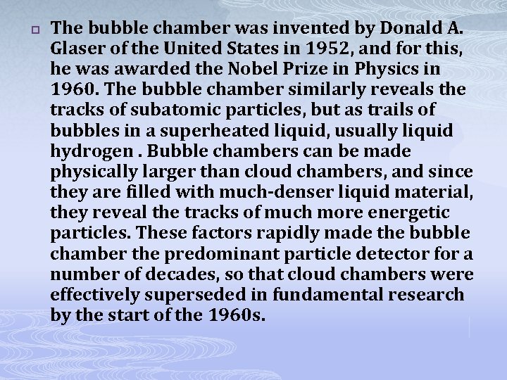 p The bubble chamber was invented by Donald A. Glaser of the United States