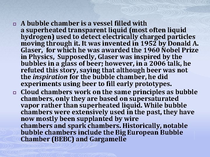 p p A bubble chamber is a vessel filled with a superheated transparent liquid