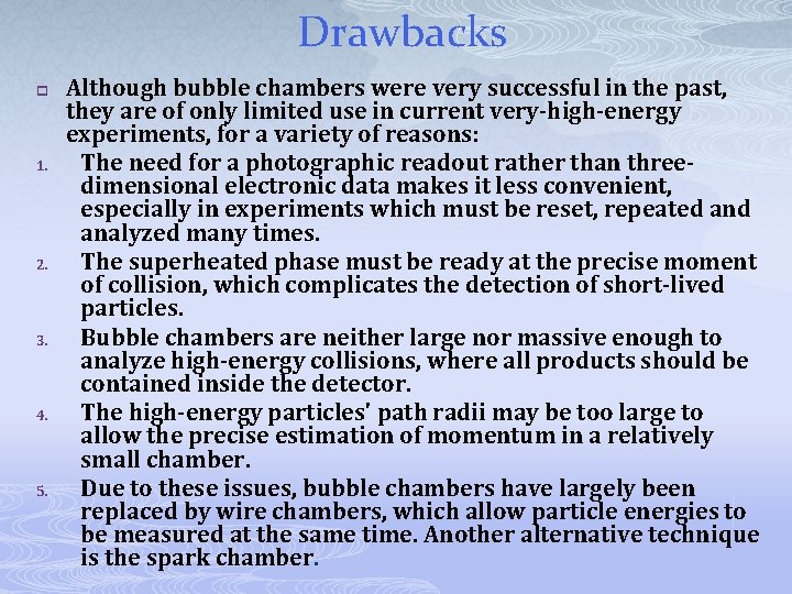 Drawbacks p 1. 2. 3. 4. 5. Although bubble chambers were very successful in