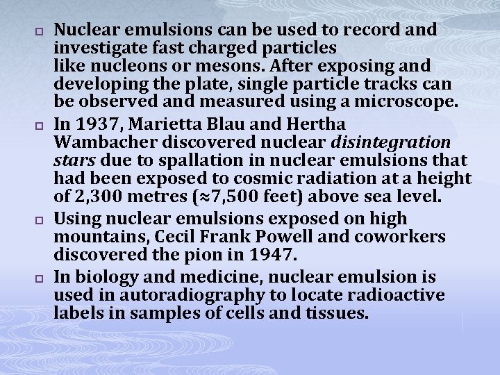 p p Nuclear emulsions can be used to record and investigate fast charged particles