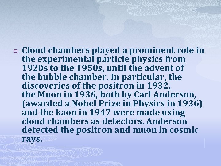 p Cloud chambers played a prominent role in the experimental particle physics from 1920