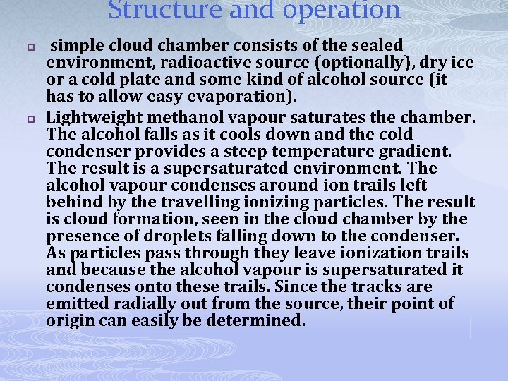 Structure and operation p p simple cloud chamber consists of the sealed environment, radioactive