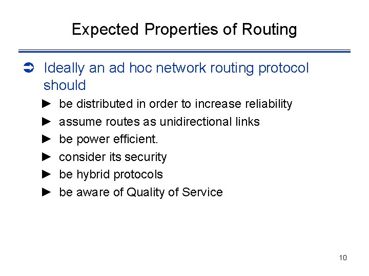 Expected Properties of Routing Ü Ideally an ad hoc network routing protocol should ►