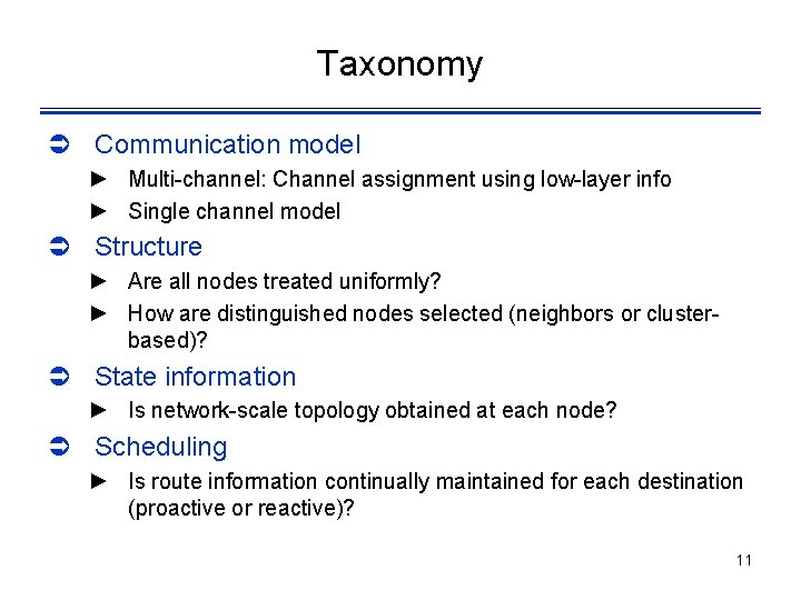 Taxonomy Ü Communication model ► Multi-channel: Channel assignment using low-layer info ► Single channel