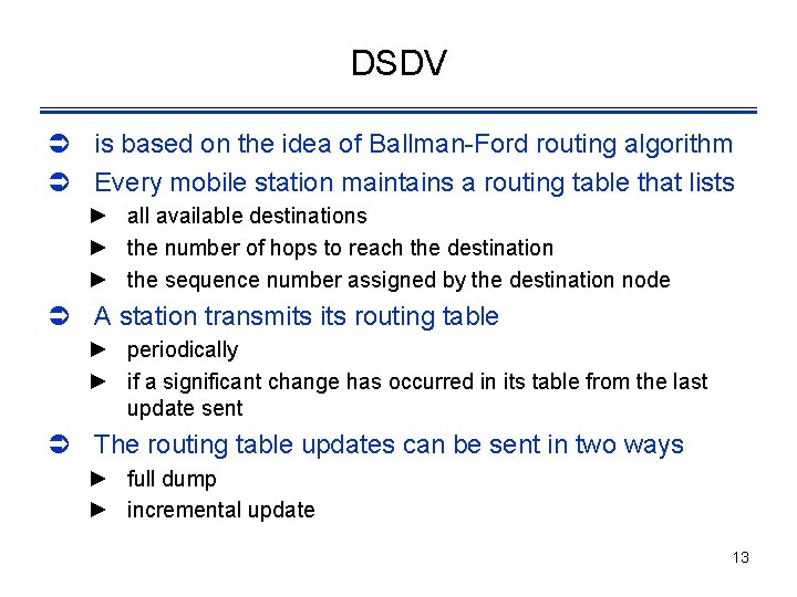DSDV Ü is based on the idea of Ballman-Ford routing algorithm Ü Every mobile