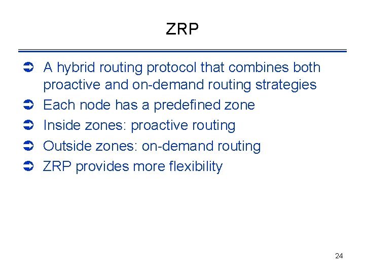 ZRP Ü A hybrid routing protocol that combines both proactive and on-demand routing strategies