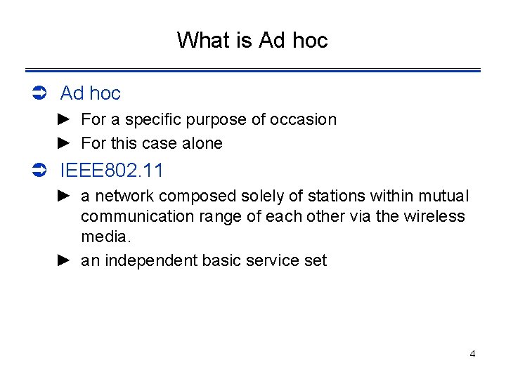 What is Ad hoc Ü Ad hoc ► For a specific purpose of occasion