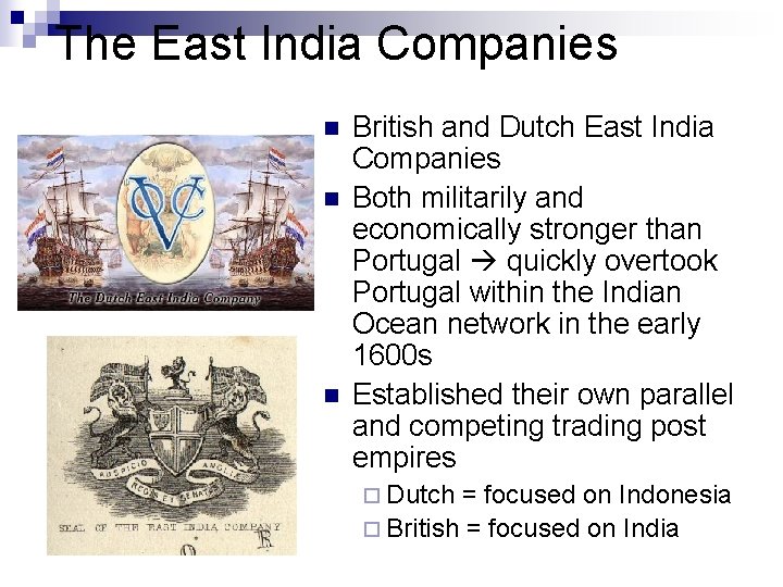 The East India Companies n n n British and Dutch East India Companies Both