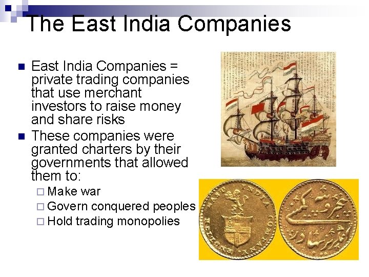 The East India Companies n n East India Companies = private trading companies that