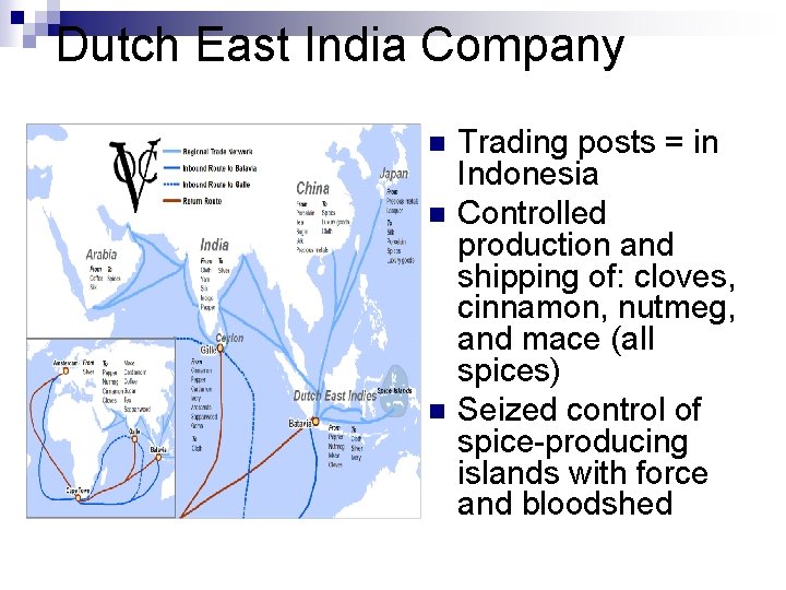 Dutch East India Company n n n Trading posts = in Indonesia Controlled production