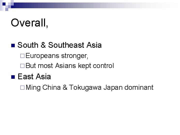 Overall, n South & Southeast Asia ¨ Europeans stronger, ¨ But most Asians kept