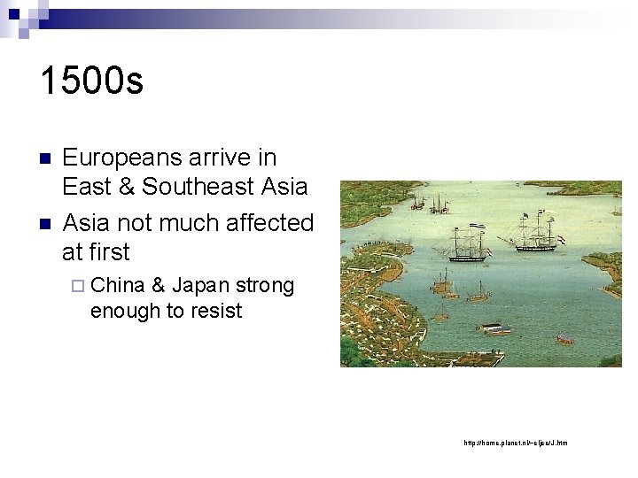 1500 s n n Europeans arrive in East & Southeast Asia not much affected