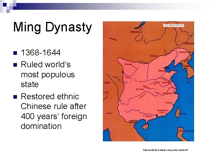 Ming Dynasty n n n 1368 -1644 Ruled world’s most populous state Restored ethnic