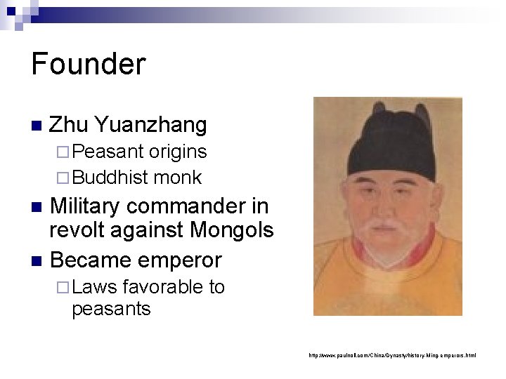 Founder n Zhu Yuanzhang ¨ Peasant origins ¨ Buddhist monk Military commander in revolt