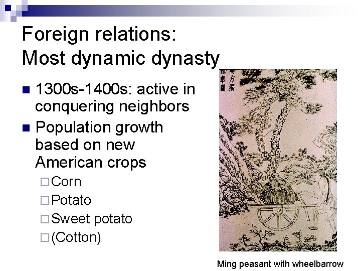 Foreign relations: Most dynamic dynasty 1300 s-1400 s: active in conquering neighbors n Population