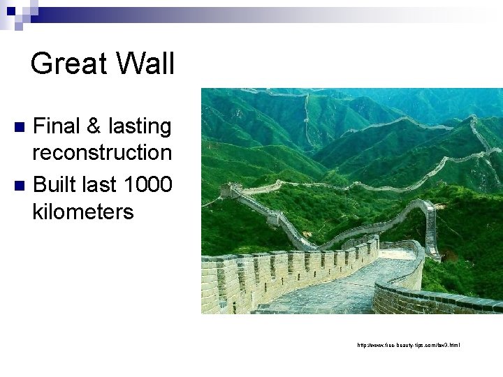 Great Wall Final & lasting reconstruction n Built last 1000 kilometers n http: //www.