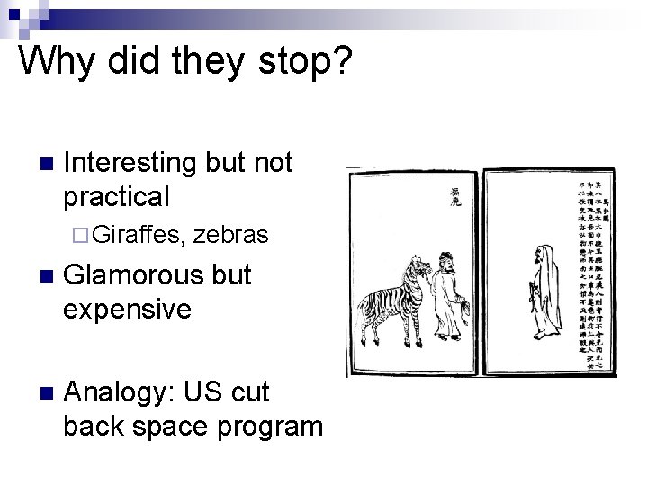 Why did they stop? n Interesting but not practical ¨ Giraffes, zebras n Glamorous