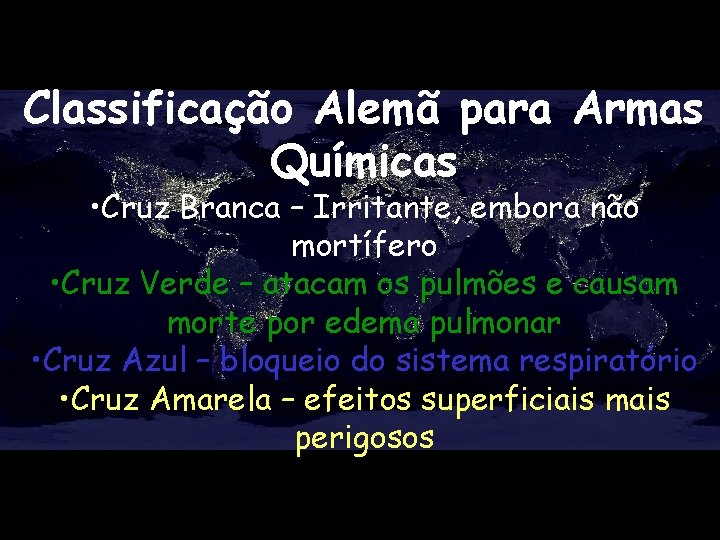 Classificação Alemã para Armas Químicas • Cruz Branca – Irritante, embora não mortífero •