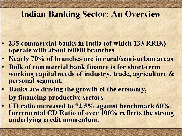 Indian Banking Sector: An Overview • 235 commercial banks in India (of which 133