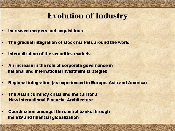 Evolution of Industry • Increased mergers and acquisitions • The gradual integration of stock