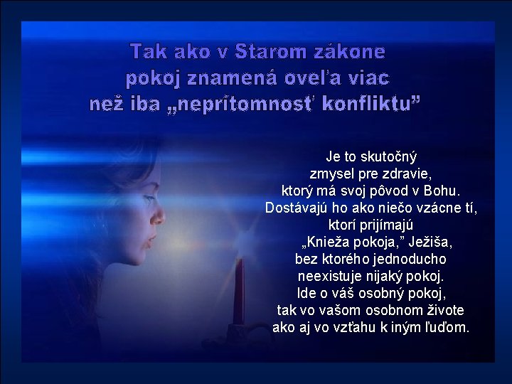 Je to skutočný zmysel pre zdravie, ktorý má svoj pôvod v Bohu. Dostávajú ho