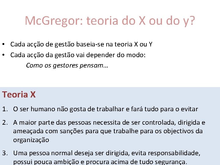 Mc. Gregor: teoria do X ou do y? • Cada acção de gestão baseia-se