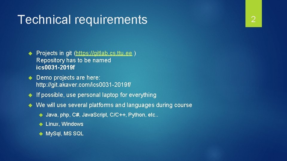 Technical requirements Projects in git (https: //gitlab. cs. ttu. ee ) Repository has to