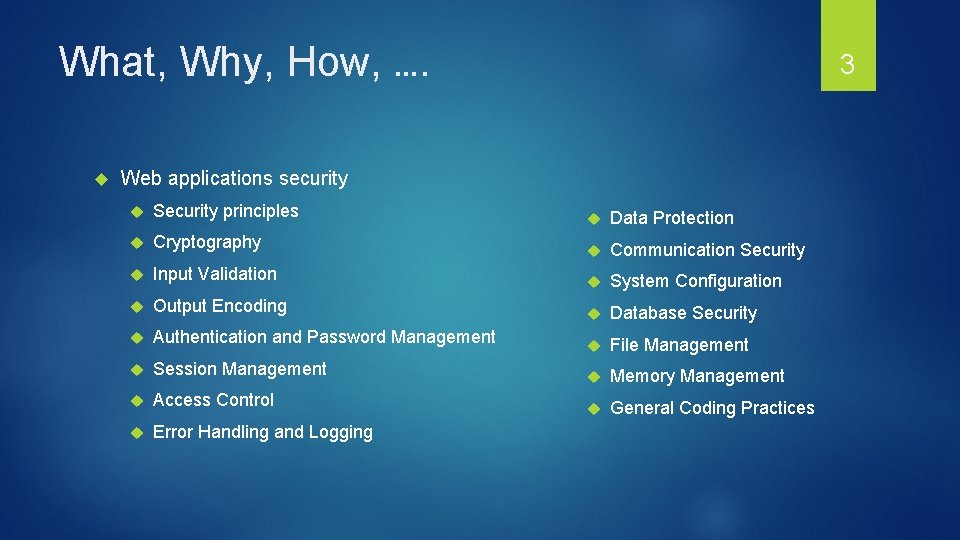 What, Why, How, …. 3 Web applications security Security principles Data Protection Cryptography Communication