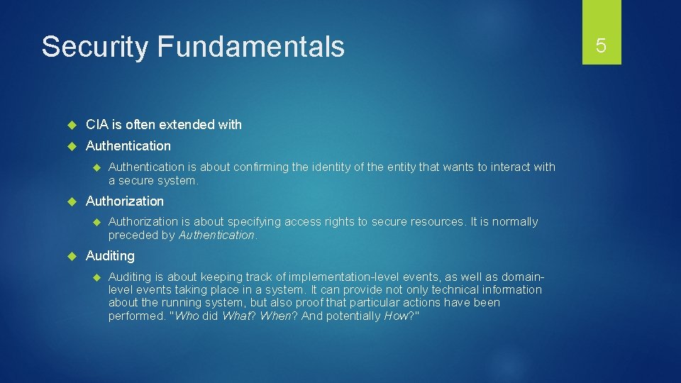 Security Fundamentals CIA is often extended with Authentication Authorization Authentication is about confirming the