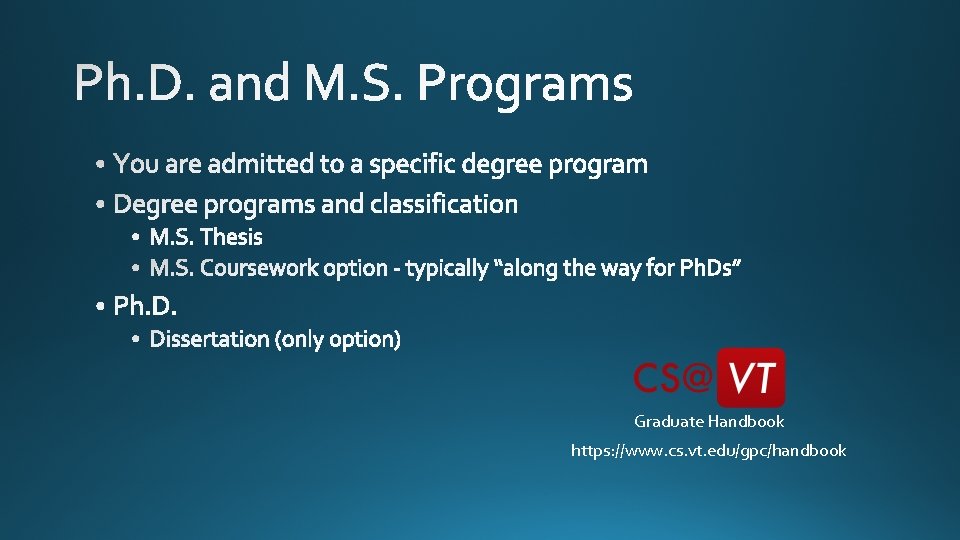 Graduate Handbook https: //www. cs. vt. edu/gpc/handbook 