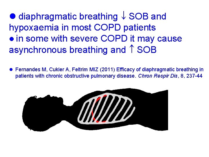  diaphragmatic breathing SOB and hypoxaemia in most COPD patients in some with severe