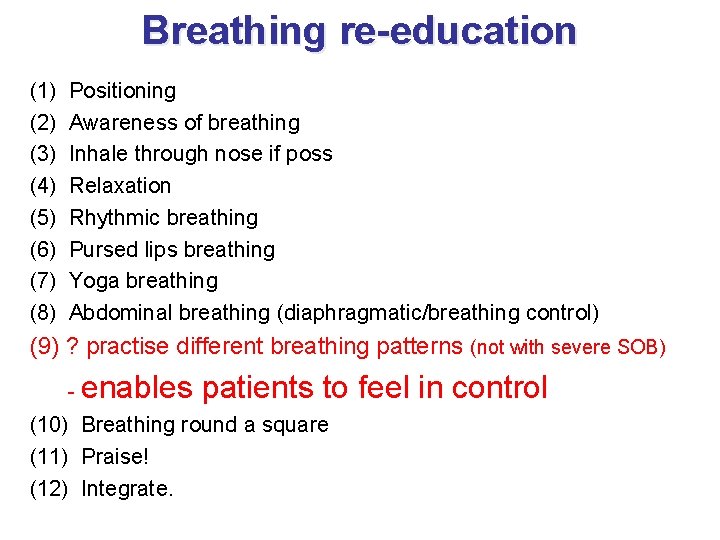 Breathing re-education (1) (2) (3) (4) (5) (6) (7) (8) Positioning Awareness of breathing