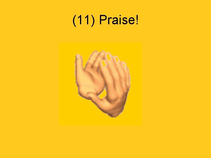 (11) Praise! 