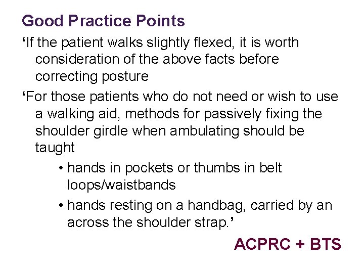 Good Practice Points ‘If the patient walks slightly flexed, it is worth consideration of