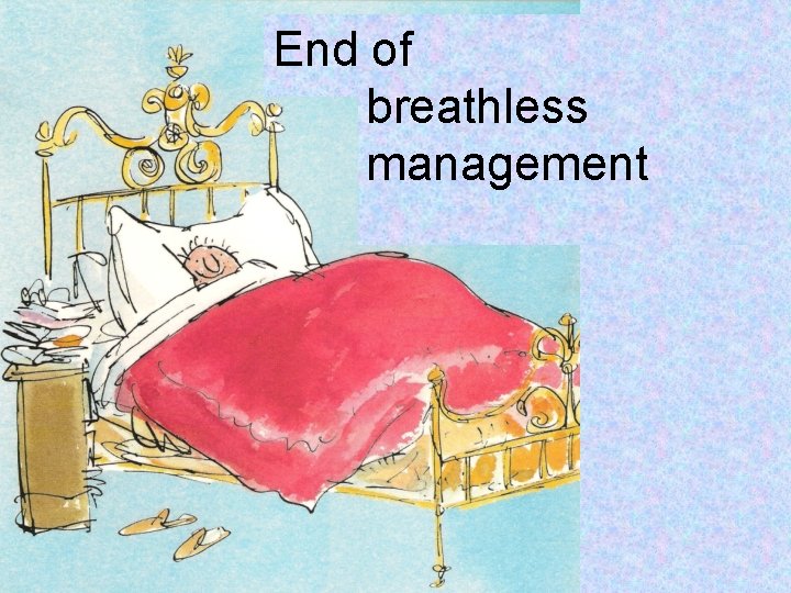 End of breathless management 