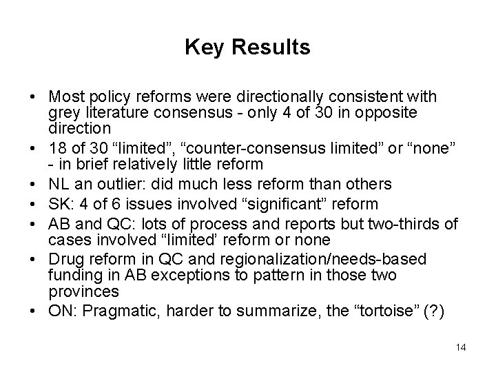 Key Results • Most policy reforms were directionally consistent with grey literature consensus -
