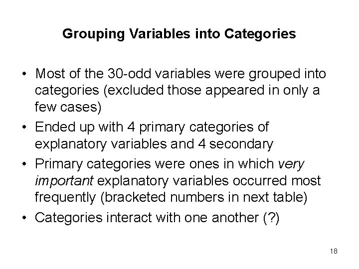 Grouping Variables into Categories • Most of the 30 -odd variables were grouped into