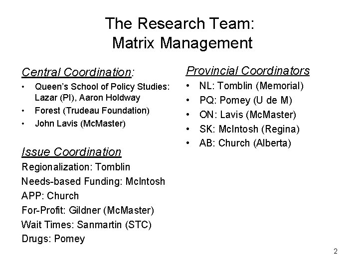 The Research Team: Matrix Management Central Coordination: Provincial Coordinators • • Queen’s School of
